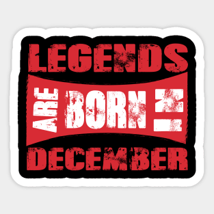 Legends are born in December tshirt- best t shirt for Legends only- unisex adult clothing Sticker